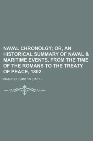 Cover of Naval Chronolgy; Or, an Historical Summary of Naval & Maritime Events, from the Time of the Romans to the Treaty of Peace, 1802