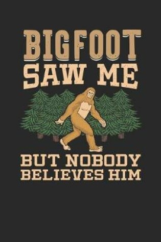 Cover of Bigfoot Saw Me But Nobody Believes Him