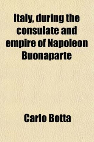 Cover of Italy, During the Consulate and Empire of Napoleon Buonaparte