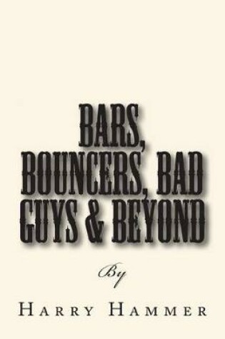 Cover of Bars, Bouncers, Bad Guys & Beyond