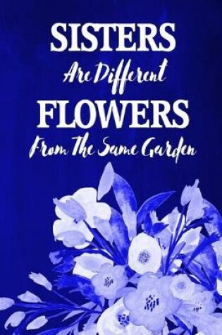 Cover of Chalkboard Journal - Sisters Are Different Flowers From The Same Garden (Blue)