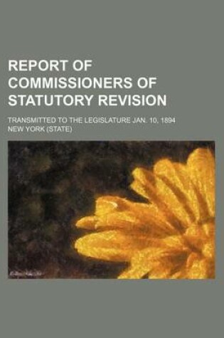 Cover of Report of Commissioners of Statutory Revision; Transmitted to the Legislature Jan. 10, 1894