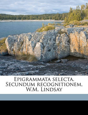 Book cover for Epigrammata Selecta. Secundum Recognitionem, W.M. Lindsay