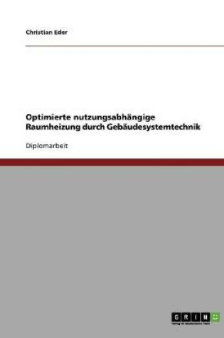 Cover of Optimierte nutzungsabhangige Raumheizung durch Gebaudesystemtechnik