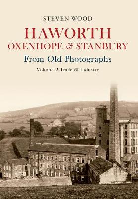 Book cover for Haworth, Oxenhope & Stanbury From Old Photographs Volume 2