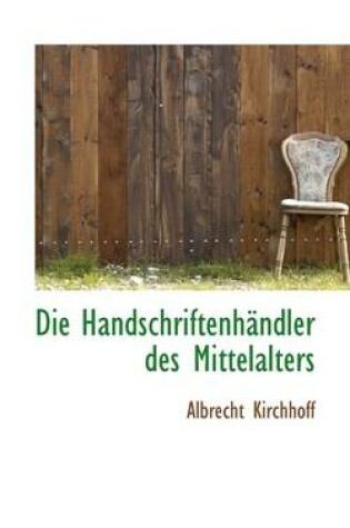 Cover of Die Handschriftenh Ndler Des Mittelalters