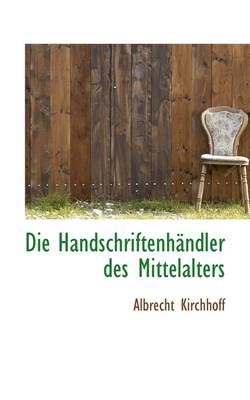 Book cover for Die Handschriftenh Ndler Des Mittelalters