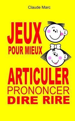 Book cover for Jeux pour mieux articuler (Prononcer Dire Rire)