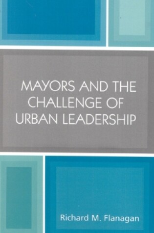 Cover of Mayors and the Challenge of Urban Leadership