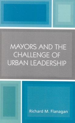 Book cover for Mayors and the Challenge of Urban Leadership