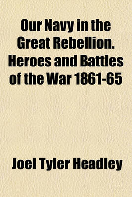Book cover for Our Navy in the Great Rebellion. Heroes and Battles of the War 1861-65