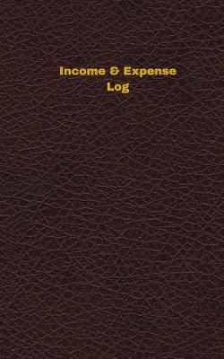 Book cover for Income & Expense Log (Logbook, Journal - 96 pages, 5 x 8 inches)