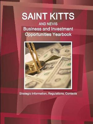 Book cover for St. Kitts and Nevis Business and Investment Opportunities Yearbook - Strategic Information, Regulations, Contacts