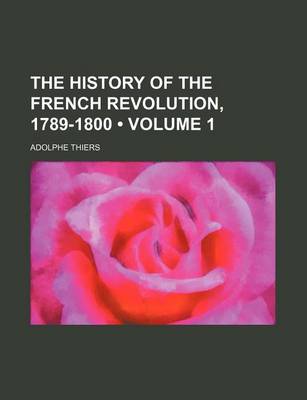 Book cover for The History of the French Revolution, 1789-1800 (Volume 1)