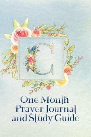 Cover of C One Month Prayer Journal and Study Guide