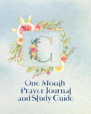 Book cover for C One Month Prayer Journal and Study Guide