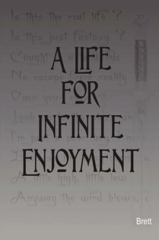 Cover of A Life For Infinite Enjoyment