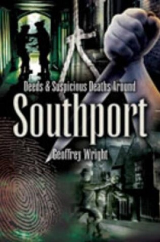 Cover of Foul Deeds and Suspicious Deaths Around Southport