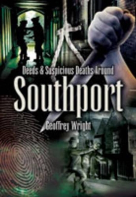 Book cover for Foul Deeds and Suspicious Deaths Around Southport