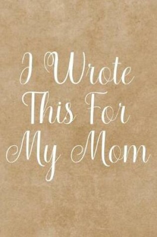 Cover of I Wrote This for My Mom