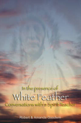 Cover of In the Presence of White Feather