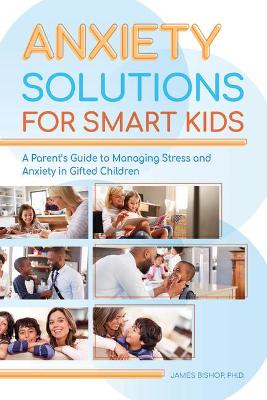 Cover of Anxiety Solutions for Smart Kids