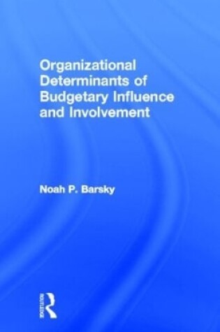 Cover of Organizational Determinants of Budgetary Influence and Involvement