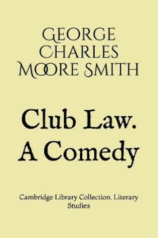 Cover of Club Law. A Comedy