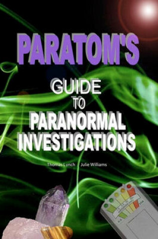 Cover of ParaTom's Guide To Paranormal Investigations