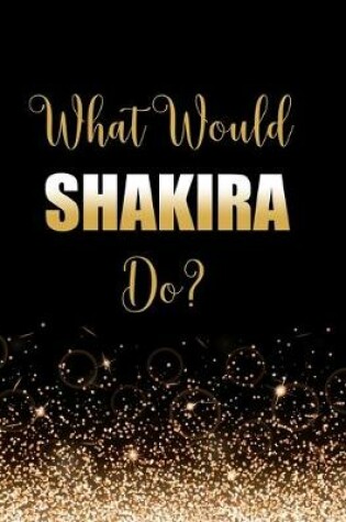 Cover of What Would Shakira Do?