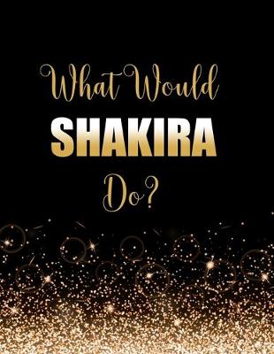 Book cover for What Would Shakira Do?