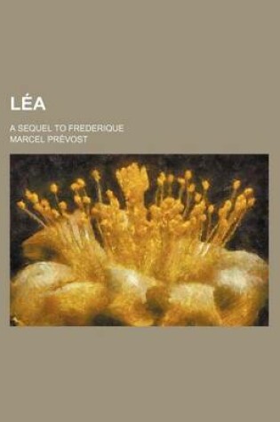 Cover of Lea; A Sequel to Frederique