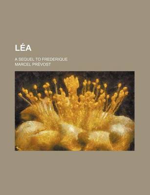 Book cover for Lea; A Sequel to Frederique