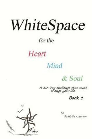 Cover of WhiteSpace for the Heart, Mind, and Soul Book 1