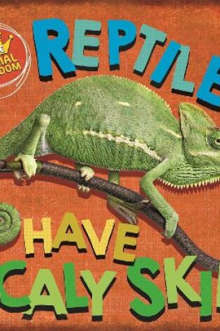 Cover of In the Animal Kingdom: Reptiles Have Scaly Skin
