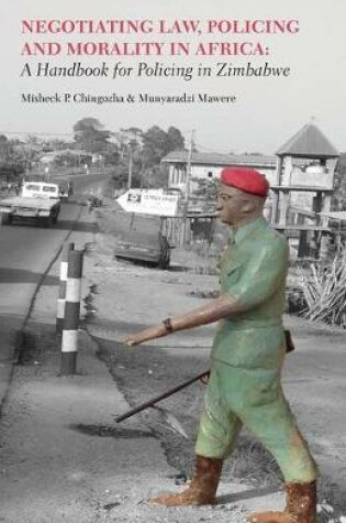 Cover of Negotiating Law, Policing and Morality in African. A Handbook for Policing in Zimbabwe