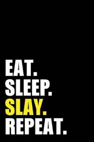 Cover of Eat Sleep Slay Repeat