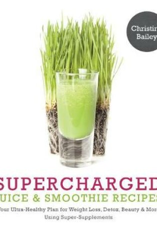 Cover of Supercharged Juice & Smoothie Recipes