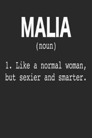 Cover of Malia (Noun) 1. Like a Normal Woman, But Sexier and Smarter.