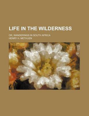 Book cover for Life in the Wilderness; Or, Wanderings in South Africa