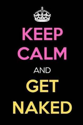 Cover of Keep Calm and Get Naked