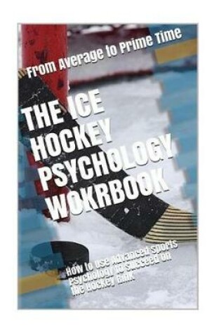 Cover of The Ice Hockey Psychology Workbook
