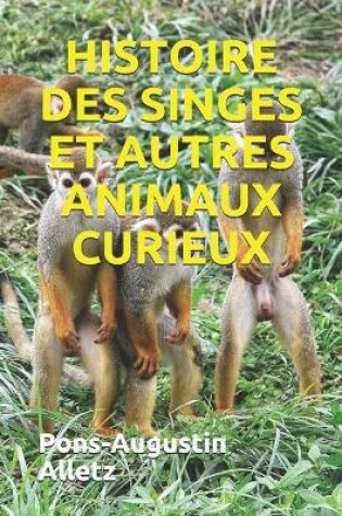 Cover of Histoire Des Singes Et Autres Animaux Curieux