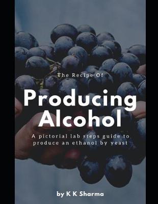 Book cover for The Recipe Of Producing Alcohol