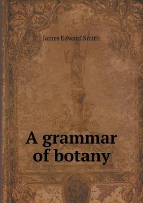 Book cover for A grammar of botany