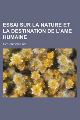Cover of Essai Sur La Nature Et La Destination de L'Ame Humaine