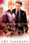Book cover for Would it Be Okay to Love You?