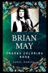 Book cover for Brian May Snarky Coloring Book