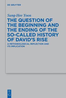 Cover of The Question of the Beginning and the Ending of the So-Called History of David's Rise