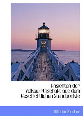 Book cover for Ansichten Der Volkswirthschaft Aus Dem Geschichtlichen Standpunkte